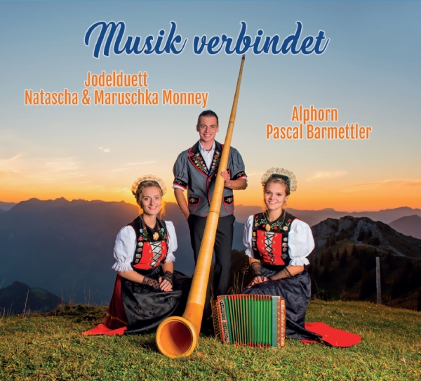 Jodelduett Natascha & Maruschka Monney mit Pascal Barmettler am Alphorn