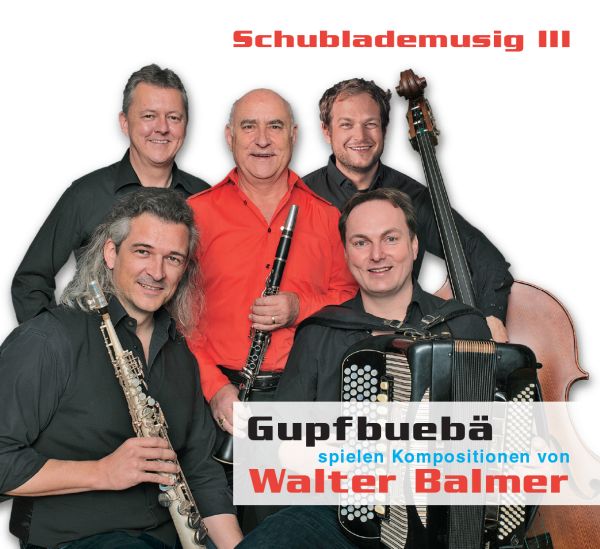 Gupfbuebä spielen Kompositionen von Walter Balmer