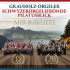 30 Jahre Grauholz-Örgeler / 15 Jahre Schwyzerörgelifrönde Pilatusblick